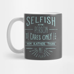 Selfish Mug